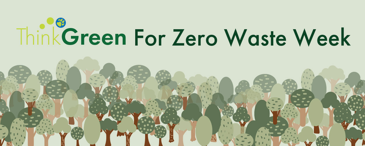 ThinkGreen with us for zero waste week!
